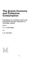 Cover of: The Grants economy and collective consumption: proceedings of a conference held by the International Economic Association at Cambridge, England