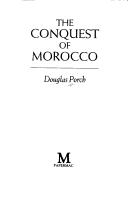 The conquest of Morocco by Douglas Porch