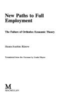 Cover of: New paths to full employment: the failure of orthodox economic theory