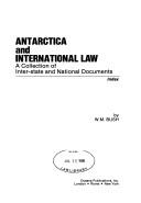 Cover of: Antarctica and international law by W. M. Bush