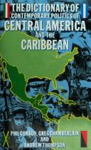 Cover of: The dictionary of contemporary politics of Central America and the Caribbean by Phil Gunson