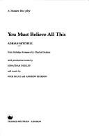 Cover of: You must believe all this