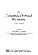 The condensed chemical dictionary by Gessner G. Hawley