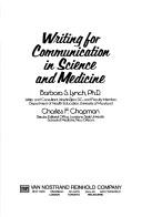 Writing for communication in science and medicine by Barbara S. Lynch