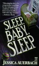 Cover of: Sleep, baby, sleep by Jessica Auerbach, Jessica Auerbach