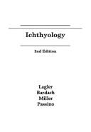 Ichthyology by Karl Frank Lagler, John E. Bardach, Robert R. Miller, Dora R. May Passino