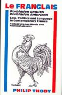 Cover of: Le Franglais: Forbidden English, Forbidden American Law, Politics and Language in Contemporary France  by Philip Malcolm Waller Thody, Howard Evans, Michelle Pepratx-Evans
