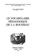 Cover of: vocabulaire pédagogique de J.-J. Rousseau