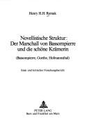 Cover of: Novellistische Struktur: Der Marschall von Bassompierre und die schöne Krämerin (Bassompierre, Goethe, Hofmannsthal) : Essai und kritischer Forschungsbericht