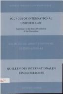 Cover of: Sources of international uniform law.: Sources du droit uniforme international. Quellen des internationalen Einheitsrechts. Supplement on the state of ratification of the conventions.
