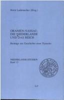 Cover of: Oranien-Nassau, die Niederlande und das Reich: Beiträge zur Geschichte einer Dynastie