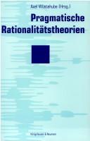 Cover of: Pragmatische Rationalitätstheorien =: Studies in pragmatism, idealism, and philosophy of mind