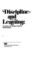 Cover of: Discipline and learning: an inquiry into student-teacher relationships.