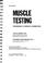 Cover of: Muscle testing; techniques of manual examination