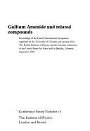 Cover of: Gallium arsenide and related compounds: proceedings of the fourth international symposium organized by the University of Colorado and sponsored by the British Institute of Physics and the Avionics Laboratory of the United States Air Force held at Boulder, Colorado, September 1972.