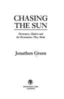 Cover of: Chasing the sun by Jonathon Green