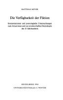 Cover of: Die Verfügbarkeit der Fiktion: Interpretationen und poetologische Untersuchungen zum Artusroman und zur aventiurehaften Dietrichepik des 13. Jahrhunderts