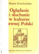 Cover of: Oglądanie i słuchanie w kulturze dawnej Polski