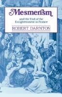Cover of: Mesmerism and the end of the enlightenment in France by Robert Darnton