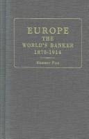 Europe, the world's banker 1870-1914 by Herbert Feis