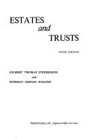 Cover of: Estates and trusts by Stephenson, Gilbert Thomas