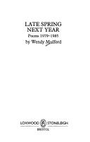 Cover of: Late spring next year by Wendy Mulford