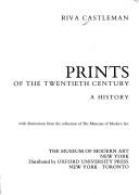 Cover of: Prints of the twentieth century by Riva Castleman