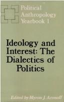 Cover of: Ideology and Interest: The Dialectics of Politics