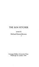 Cover of: Sun Fetcher by Michael Dennis Browne