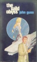 Cover of: The wild abyss by John Gunn