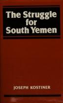 Cover of: The struggle for South Yemen by Joseph Kostiner, Joseph Kostiner