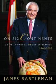 Cover of: On Six Continents: A Life In Canada's Foreign Service, 1966-2002