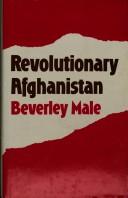 Cover of: Revolutionary Afghanistan by Beverley Male
