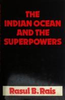Cover of: The Indian Ocean and the superpowers by Rasul B. Rais