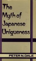 Cover of: The myth of Japanese uniqueness by Peter N. Dale