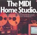 Cover of: The MIDI home studio by Howard Massey, Howard Massey