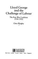Cover of: Lloyd George and the challenge of Labour by Chris J. Wrigley