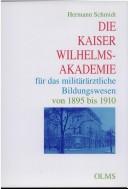 Cover of: Die Kaiser Wilhelms-Akademie für das militärärztliche Bildungswesen: von 1895 bis 1910.
