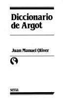 Cover of: Diccionario de argot by Juan Manuel Oliver