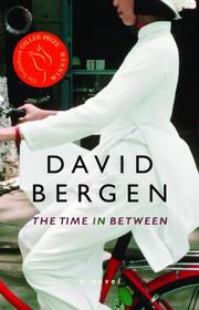 Cover of: The Time in Between by David Bergen