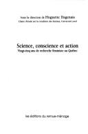 Cover of: Science, conscience et action by sous la direction de Huguette Dagenais.