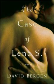 Cover of: The case of Lena S. by David Bergen