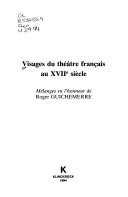 Cover of: Visages du théâtre français au XVIIe siècle: mélanges en l'honneur de Roger Guichemerre.