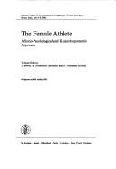 Cover of: The female athlete: a socio-psychological and kinanthropometric approach : selected papers of the International Congress on Women and Sport, Rome, Italy, July 4-8, 1980