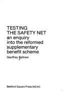 Cover of: Testing the safety net: an enquiry into the reformed supplementary benefit scheme