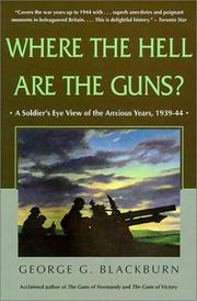 Cover of: Where the Hell Are the Guns?: A Soldier's View of the Anxious Years, 1939-44
