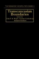 Cover of: Transcaucasian boundaries by edited by John F.R. Wright, Suzanne Goldenberg, Richard Schofield.