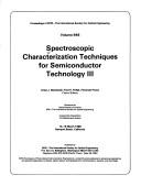 Cover of: Spectroscopic characterization techniques for semiconductor technology III: 14-15 March 1988, Newport Beach, California