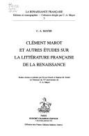 Cover of: Clément Marot et autres études sur la littérature française de la Renaissance by Claude Albert Mayer