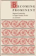 Cover of: Becoming prominent: regional leadership in Upper Canada, 1791-1841